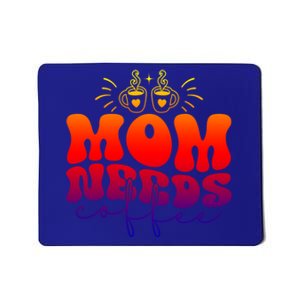 Mom Needs Coffee Funny Mama Life Gift Mousepad