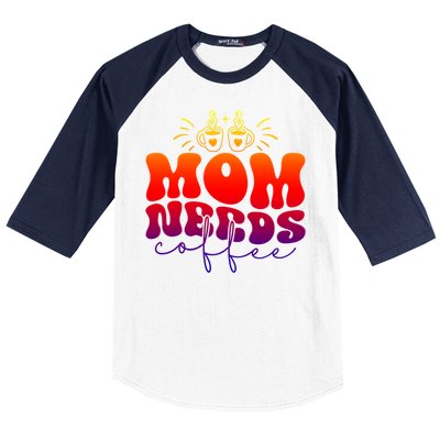 Mom Needs Coffee Funny Mama Life Gift Baseball Sleeve Shirt