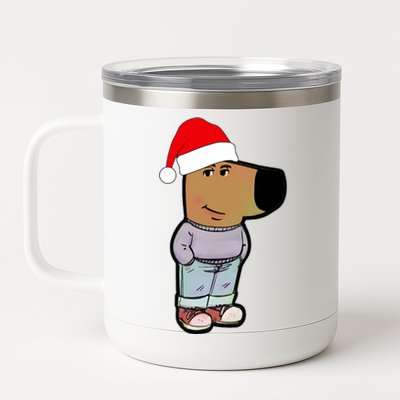 My New Character Is A Chill Guy Funny Christmas Dog Meme 12 oz Stainless Steel Tumbler Cup