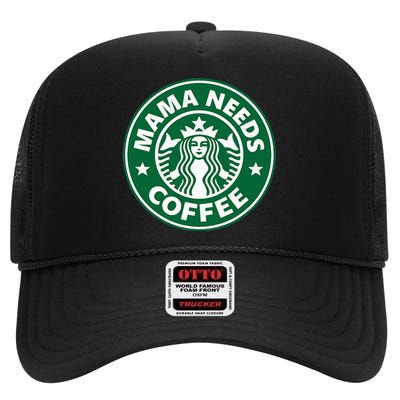 Mama Needs Coffee Funny Coffee Mama High Crown Mesh Back Trucker Hat