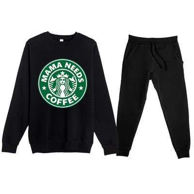 Mama Needs Coffee Funny Coffee Mama Premium Crewneck Sweatsuit Set