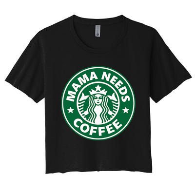 Mama Needs Coffee Funny Coffee Mama Women's Crop Top Tee