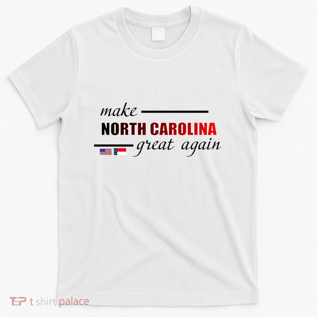 Make North Carolina Great Again T-Shirt