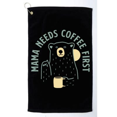 Mama Needs Coffee First Funny Coffee Lover Platinum Collection Golf Towel