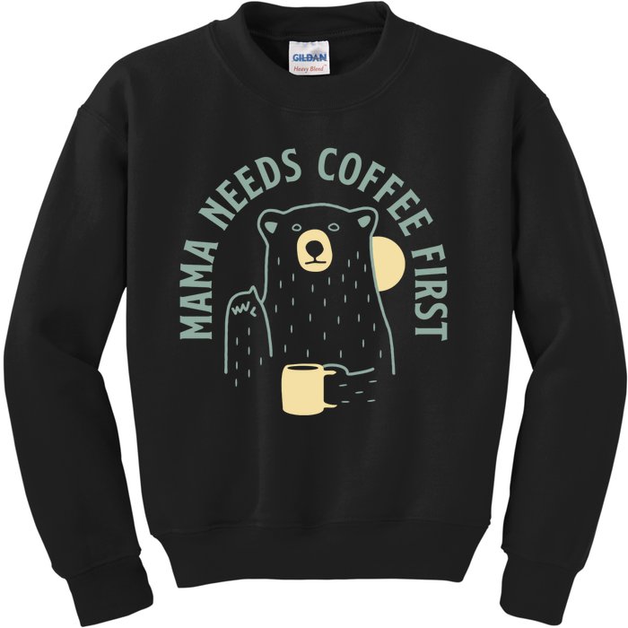 Mama Needs Coffee First Funny Coffee Lover Kids Sweatshirt