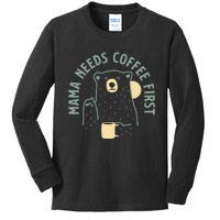 Mama Needs Coffee First Funny Coffee Lover Kids Long Sleeve Shirt