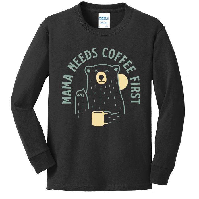 Mama Needs Coffee First Funny Coffee Lover Kids Long Sleeve Shirt