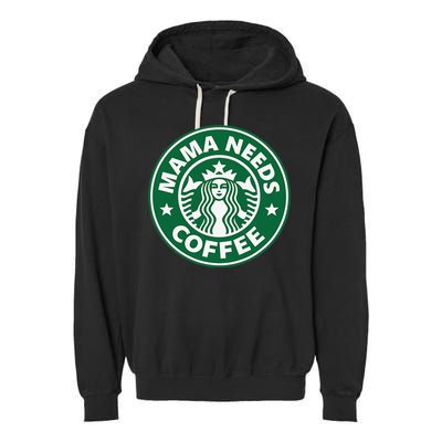 Mama Needs Coffee Funny Coffee Mama Garment-Dyed Fleece Hoodie