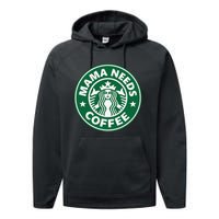 Mama Needs Coffee Funny Coffee Mama Performance Fleece Hoodie