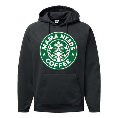 Mama Needs Coffee Funny Coffee Mama Performance Fleece Hoodie