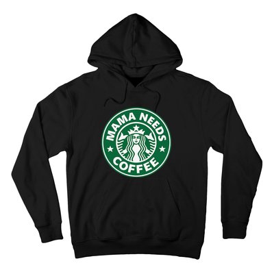 Mama Needs Coffee Funny Coffee Mama Hoodie