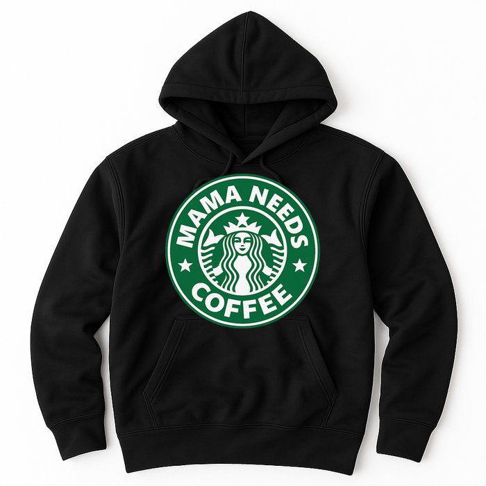 Mama Needs Coffee Funny Coffee Mama Hoodie