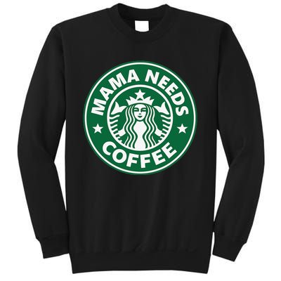 Mama Needs Coffee Funny Coffee Mama Sweatshirt