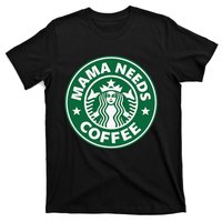 Mama Needs Coffee Funny Coffee Mama T-Shirt