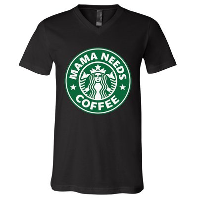 Mama Needs Coffee Funny Coffee Mama V-Neck T-Shirt