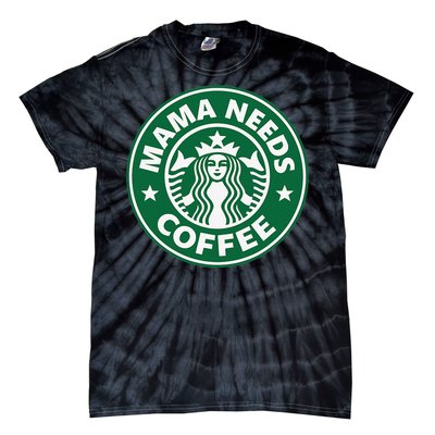 Mama Needs Coffee Funny Coffee Mama Tie-Dye T-Shirt