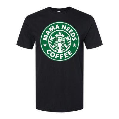 Mama Needs Coffee Funny Coffee Mama Softstyle CVC T-Shirt