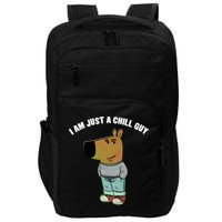 My New Character Is A Chill Guy I Am Just A Chill Guy Funny Impact Tech Backpack