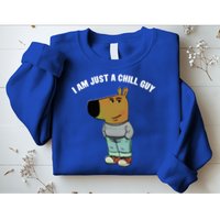My New Character Is A Chill Guy I Am Just A Chill Guy Funny Sweatshirt