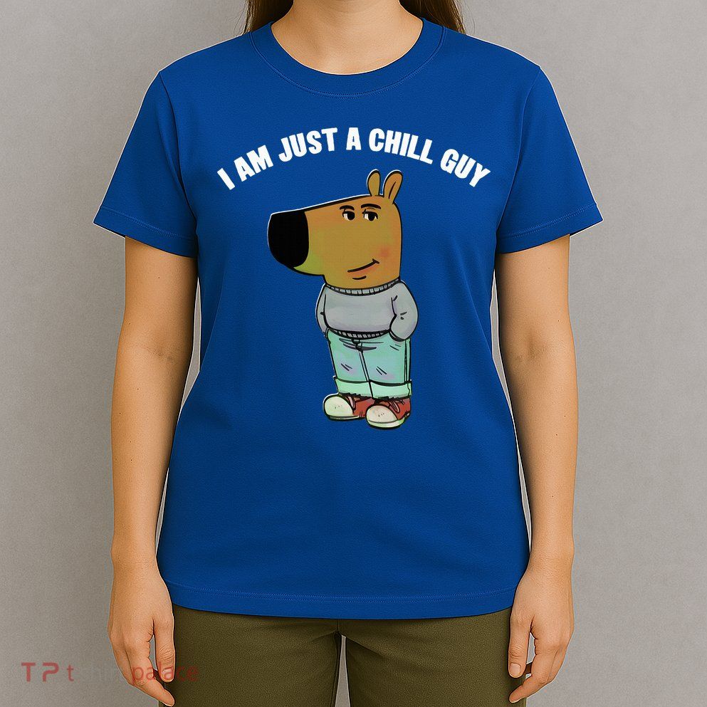 My New Character Is A Chill Guy I Am Just A Chill Guy Funny T-Shirt