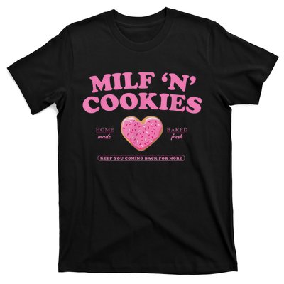 Milf N Cookies Love Home Made Baked Fresh Keep You Coming T-Shirt