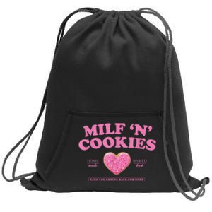 Milf N Cookies Love Home Made Baked Fresh Keep You Coming Sweatshirt Cinch Pack Bag