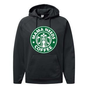 Mama Needs Coffee Funny Coffee Mama Performance Fleece Hoodie