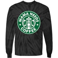 Mama Needs Coffee Funny Coffee Mama Tie-Dye Long Sleeve Shirt