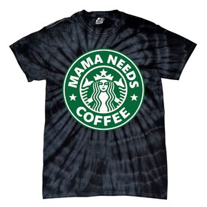 Mama Needs Coffee Funny Coffee Mama Tie-Dye T-Shirt