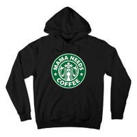 Mama Needs Coffee Funny Coffee Mama Tall Hoodie