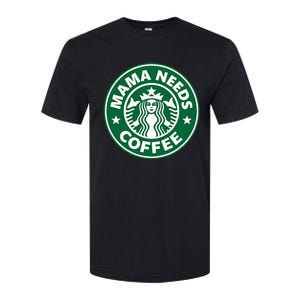 Mama Needs Coffee Funny Coffee Mama Softstyle CVC T-Shirt