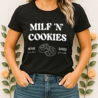 Milf ‘N’ Cookies Home Made Baked Fresh Funny MotherS Day Womens T-Shirt
