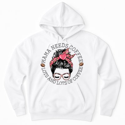 Mama Needs Coffee Funny Mom Coffee Hoodie