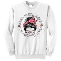 Mama Needs Coffee Funny Mom Coffee Sweatshirt