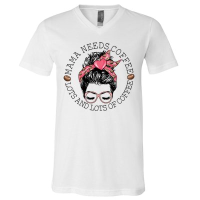 Mama Needs Coffee Funny Mom Coffee V-Neck T-Shirt