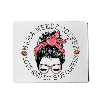 Mama Needs Coffee Funny Mom Coffee Mousepad