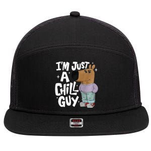 My New Character Is A Chill Guy Funny I Am Just A Chill Guy Gift 7 Panel Mesh Trucker Snapback Hat