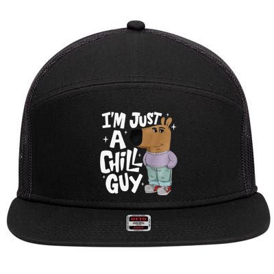 My New Character Is A Chill Guy Funny I Am Just A Chill Guy Gift 7 Panel Mesh Trucker Snapback Hat