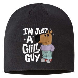 My New Character Is A Chill Guy Funny I Am Just A Chill Guy Gift Sustainable Beanie