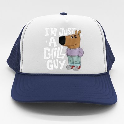 My New Character Is A Chill Guy Funny I Am Just A Chill Guy Gift Trucker Hat