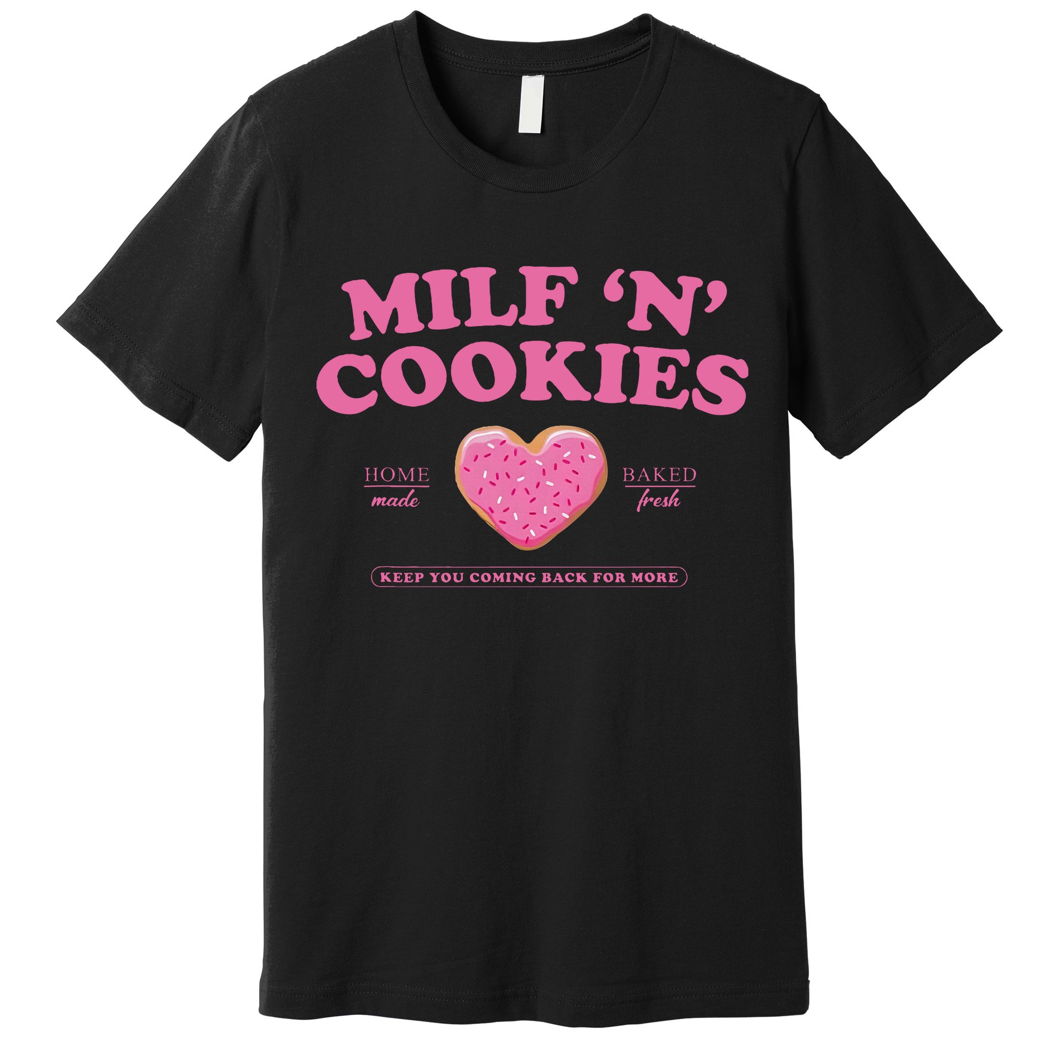 Milf N Cookies Keep You Coming Back For More Premium T-Shirt