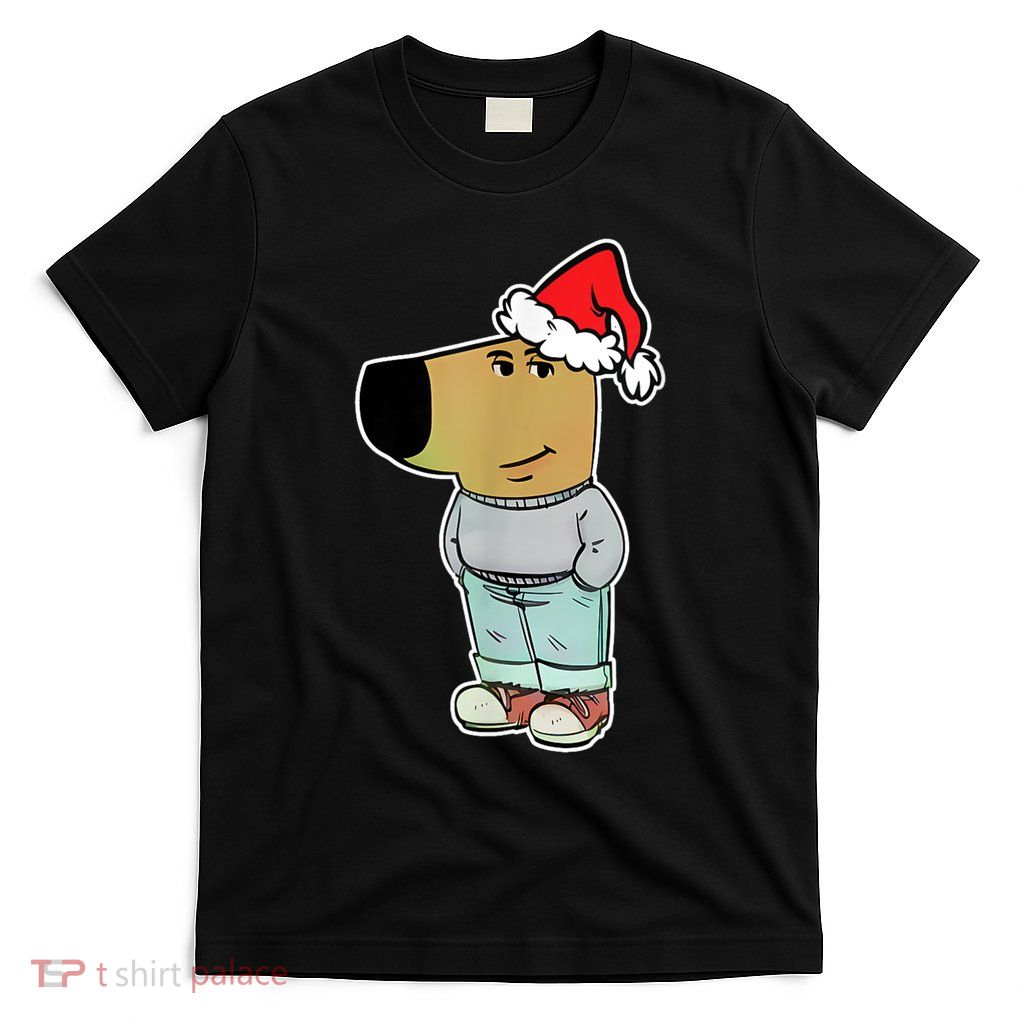 My New Character Is A Chill Guy Funny Christmas Dog Meme T-Shirt