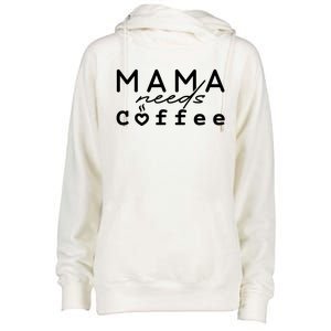 Mama Needs Coffee Cute Gift Womens Funnel Neck Pullover Hood