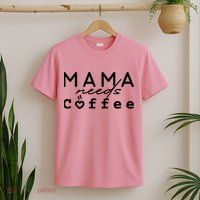 Mama Needs Coffee Cute Gift T-Shirt