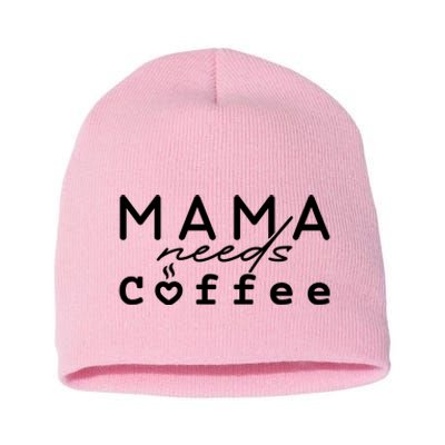 Mama Needs Coffee Cute Gift Short Acrylic Beanie