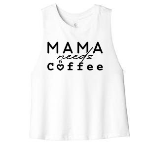 Mama Needs Coffee Cute Gift Women's Racerback Cropped Tank