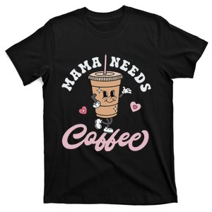 Mama Needs Coffee Mother's Day Groovy Retro Best Mom Ever T-Shirt