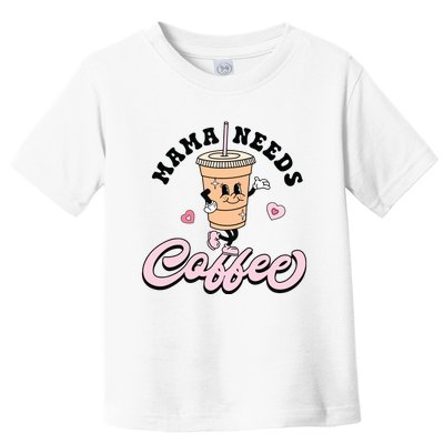 Mama Needs Coffee Cute Coffee Lover Mom Funny Distressed Toddler T-Shirt