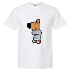 My New Character Is A Chill Guy Funny I Am Just A Chill Guy Garment-Dyed Heavyweight T-Shirt