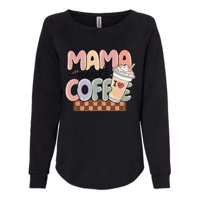 Mama Needs Coffee MotherS Day Graphic Womens California Wash Sweatshirt